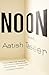 Noon: A Novel