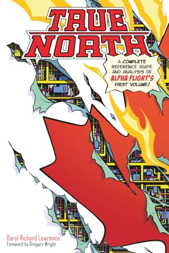 True North: A Complete Reference Guide and Analysis of Alpha Flight's First Volume (Paperback)