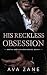 His Reckless Obsession: A Forced Marriage Mafia Romance (Bratva Brotherhood)