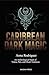 Caribbean Dark Magic: An An...