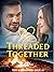 Threaded Together