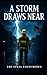 A Storm Draw Near: The Fina...