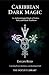Caribbean Dark Magic: An An...