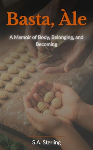 Basta, Àle: A Memoir of Body, Belonging, and Becoming (Kindle Edition)