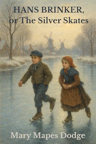 Hans Brinker, or The Silver Skates