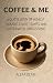 Coffee and Me: A Quote Book...