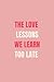 The Love Lessons We Learn T...