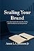 SCALING YOUR BRAND by Amos L.S. Johnson Jr.