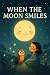 What Happens When the Moon ...