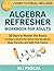Algebra Refresher Workbook for Adults by Eli Pascal