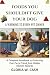 FOODS YOU SHOULDN'T GIVE YOUR DOG by GLORIA W. CASH