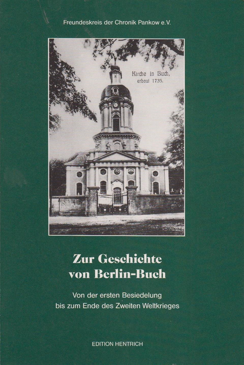 Zur Geschichte von Berlin-Buch: Von der ersten Besiedelung bis zum Ende des Zweiten Weltkrieges (Reihe deutsche Vergangenheit, #123)
