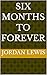 Six Months to Forever by Jordan Lewis
