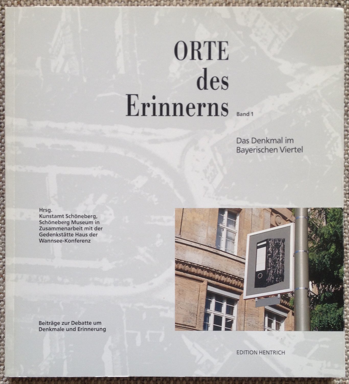 Orte des Erinnerns: Beiträge zur Debatte um Denkmale und Erinnerung. Band 1, Das Denkmal im Bayerischen Viertel : Kontext und Rezeption des Kunstprojekts von Renata Stih und Frieder Schnock (Reihe deutsche Vergangenheit, #118)