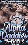 Alpha Daddies And Their Innocent Little Maid: Bound By Desire And Obsession (Werewolf Forbidden Reverse Harem Book 3)