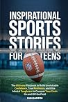 PRUEBA: Inspirational Sports Stories for Teens: The ultimate playbook to build unshakable confidence, true resilience, and elite mental toughness to conquer your goals on and off the field