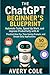 The ChatGPT Beginner’s Blue...