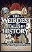 The Weirdest Tales in Histo...