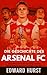 Die Geschichte des Arsenal Football Club by Edward Hurst
