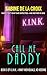 Call Me Daddy: No strings. No names. Just devotion, rules, and heat. (K.I.N.K. - Kinky Individuals, No Kidding)