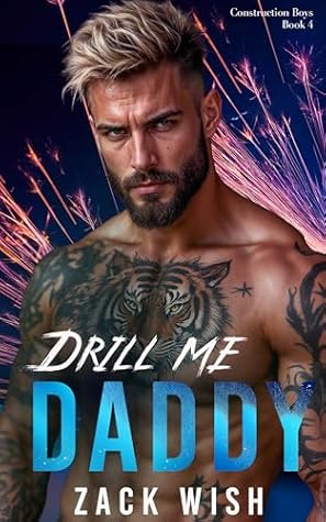 Drill Me Daddy: A Low Angst Steamy MM Age Play Romance (The Construction Boys Book 4)