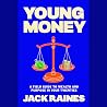 Young Money: A Field Guide to Wealth and Purpose in Your Twenties