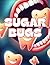 Sugar Bugs