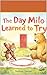 The Day Milo Learned to Try...
