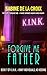 Forgive Me Father: Confess. Kneel. Be forgiven the hard way. (K.I.N.K. - Kinky Individuals, No Kidding)