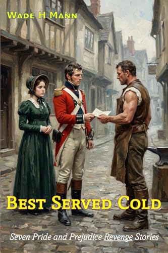 Best Served Cold: Seven Pride and Prejudice Revenge Stories (Pride and Prejudice Variations)