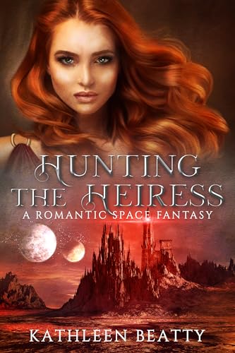 Hunting The Heiress: An Enemies to Lovers Space Fantasy (Kindle Edition)