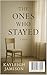THE ONES WHO STAYED