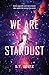 We Are Stardust by S.T. Seitz We Are Stardust by S.T. Seitz