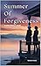 SUMMER OF FORGIVENESS : A S...