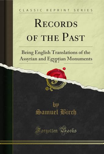 Records of the Past, Vol. 2: Being English Translations of the Assyrian and Egyptian Monuments (Classic Reprint)
