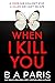 When I Kill You