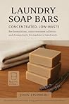 Laundry Soap Bars: Concentrated, Low-Waste: Bar formulations, stain-treatment additives and dosing charts for machine or hand wash (The Art of Handmade Living Book 2) Laundry Soap Bars: Concentrated, Low-Waste: Bar formulations, stain-treatment additives and dosing charts for machine or hand wash (The Art of Handmade Living Book 2)