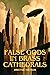 False Gods in Brass Cathedrals by Vincent  Cole