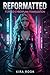 Reformatted: Forced Cyberpunk Feminization (Overwrite Book 5)