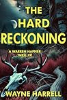 The Hard Reckoning: A Warren Hapner Thriller (Warren Hapner Thrillers Book 3) The Hard Reckoning: A Warren Hapner Thriller (Warren Hapner Thrillers Book 3)