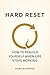 Hard Reset: How to Rebuild ...