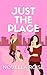 Just the Place by Everly James