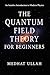 Quantum Field Theory For Beginners by Medhat ullah Quantum Field Theory For Beginners by Medhat ullah