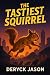 The Tastiest Squirrel