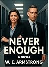 NEVER ENOUGH: A N...