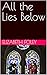 All the Lies Below