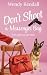 Don't Shoot The Messenger Bag by Wendy  Kendall