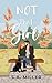 Not That Girl by S. A. Miller