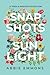 Snapshots of Sunlight: A Tessa and Weston Collection (100 Days of Sunlight Book 3)