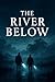 The River Below: A Thriller...